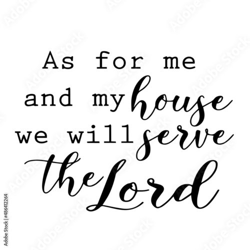 as for me and my house we will serve the lord inspirational quotes, motivational positive quotes, silhouette arts lettering design