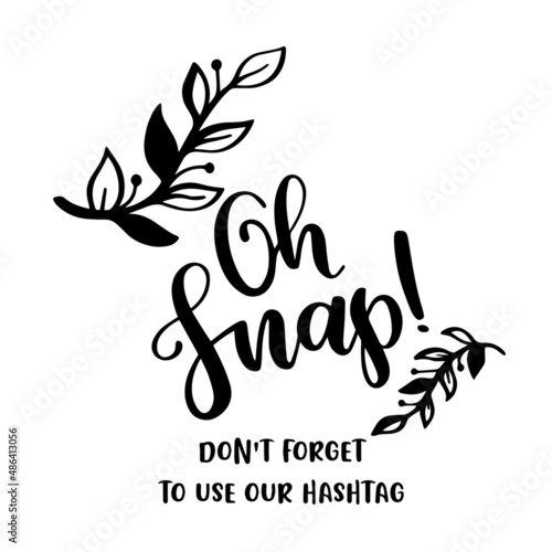 oh snap don't forget to use our hashtag inspirational quotes, motivational positive quotes, silhouette arts lettering design