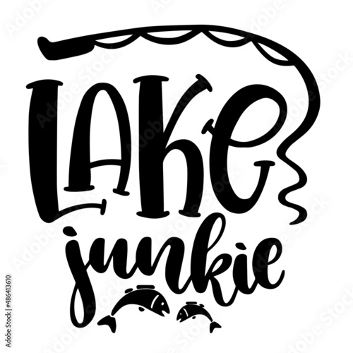 lake junkie inspirational quotes, motivational positive quotes, silhouette arts lettering design