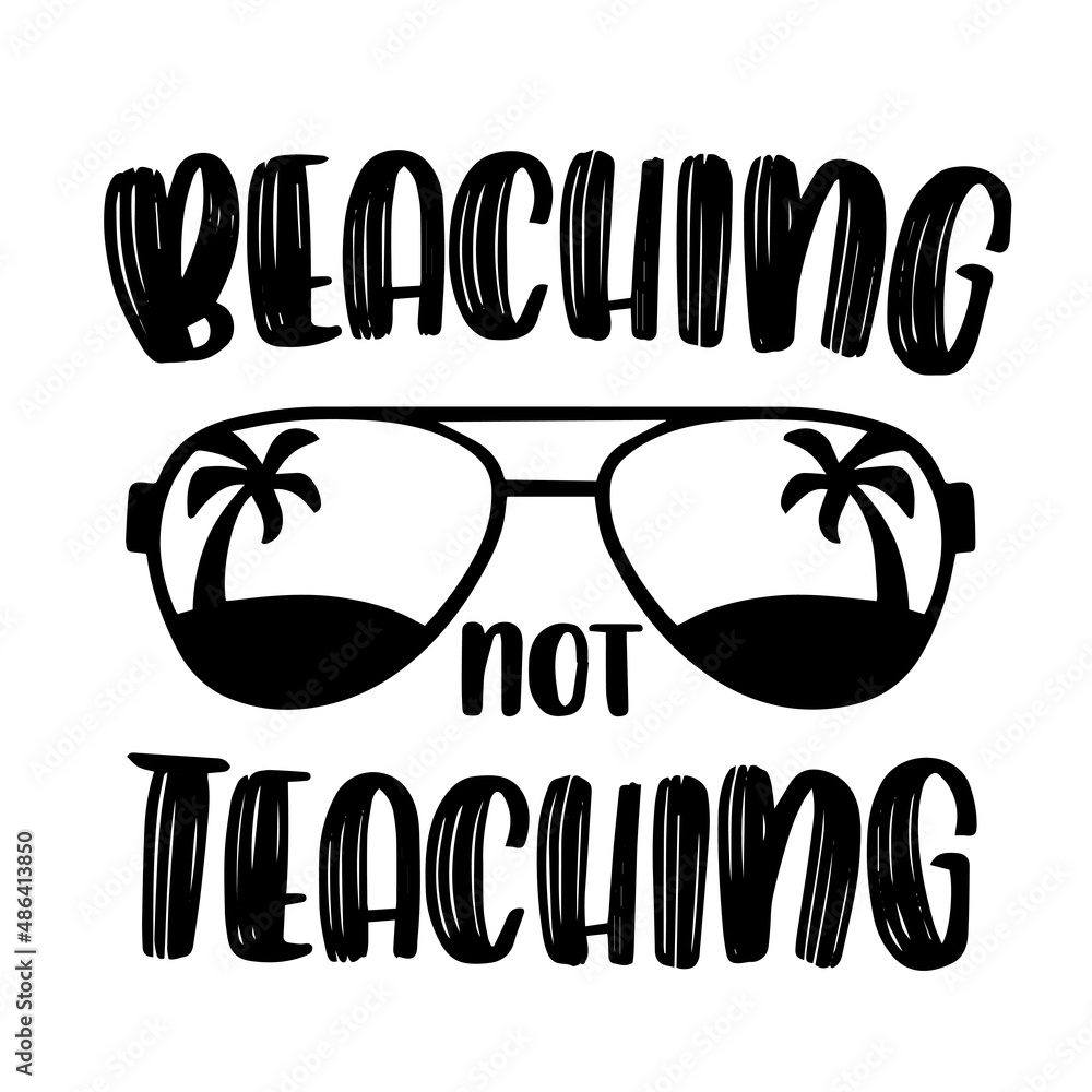 Fototapeta premium beaching not teaching inspirational quotes, motivational positive quotes, silhouette arts lettering design