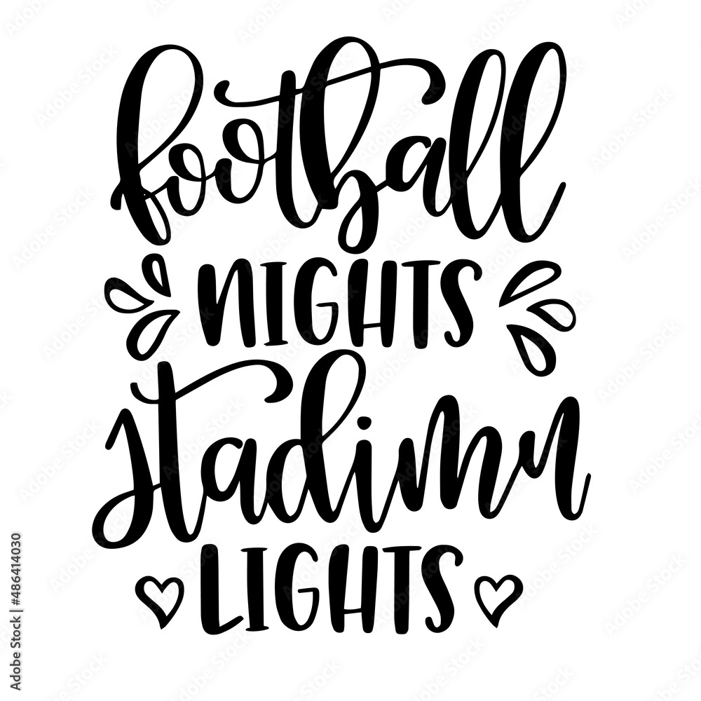 football nights stadium lights inspirational quotes, motivational positive quotes, silhouette arts lettering design