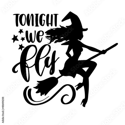 tonight we fly inspirational quotes, motivational positive quotes, silhouette arts lettering design