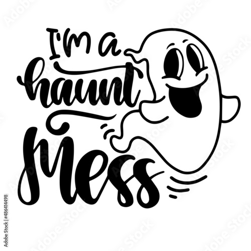 i'm a haunt mess inspirational quotes, motivational positive quotes, silhouette arts lettering design