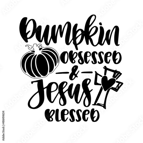 pumpkin obsessed and jesus blessed inspirational quotes, motivational positive quotes, silhouette arts lettering design