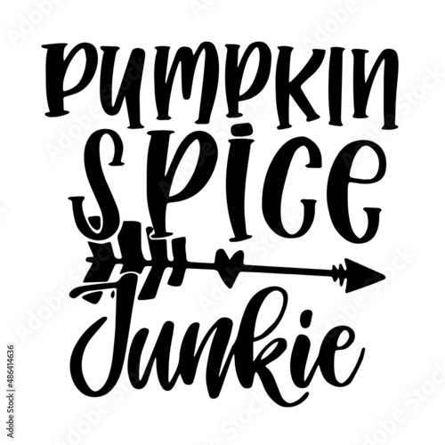 pumpkin spice junkie inspirational quotes, motivational positive quotes, silhouette arts lettering design