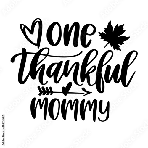 one thankful mommy inspirational quotes, motivational positive quotes, silhouette arts lettering design
