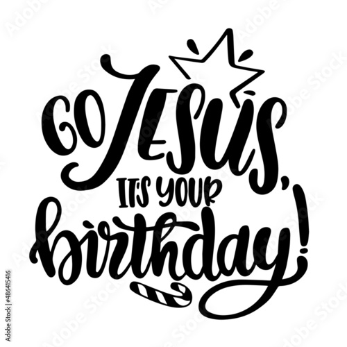 go jesus it s your birthday inspirational quotes  motivational positive quotes  silhouette arts lettering design