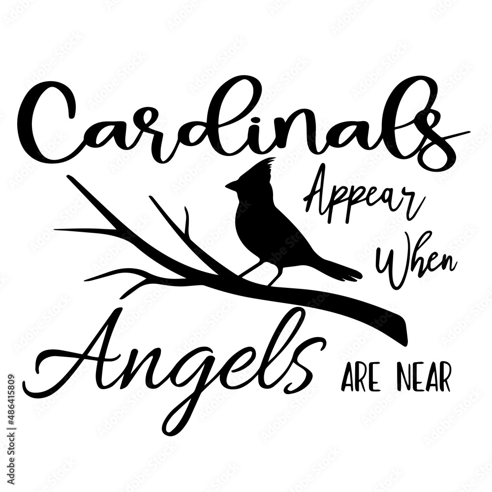 Obraz premium cardinals appear when angels are near inspirational quotes, motivational positive quotes, silhouette arts lettering design