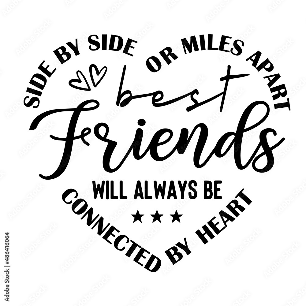 side by side or miles apart best friends will always be connected by