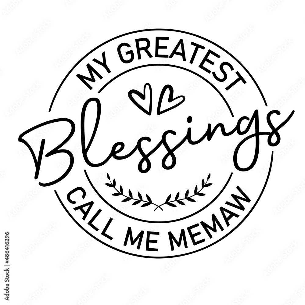 my greatest blessings call me memaw inspirational quotes, motivational positive quotes, silhouette arts lettering design