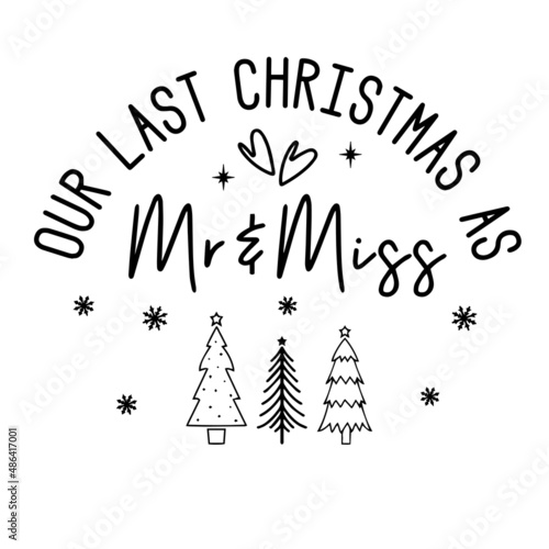 our last christmas as mr and miss inspirational quotes, motivational positive quotes, silhouette arts lettering design