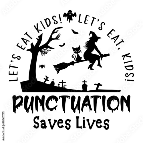 halloween witches punctuation saves lives inspirational quotes, motivational positive quotes, silhouette arts lettering design