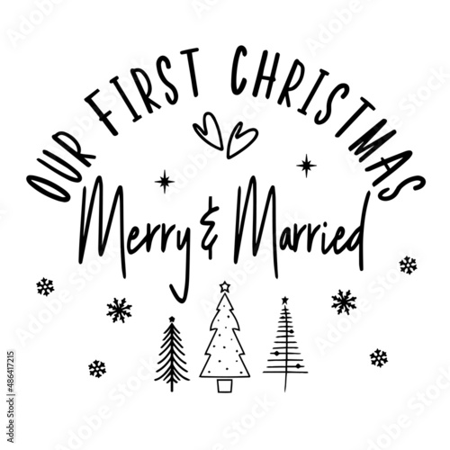 our first christmas merry and married inspirational quotes, motivational positive quotes, silhouette arts lettering design