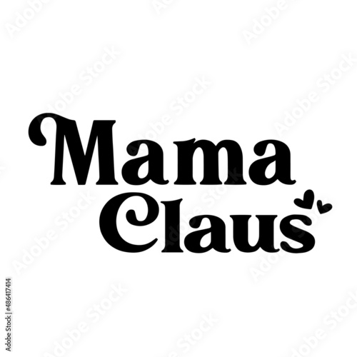 mama claus inspirational quotes, motivational positive quotes, silhouette arts lettering design