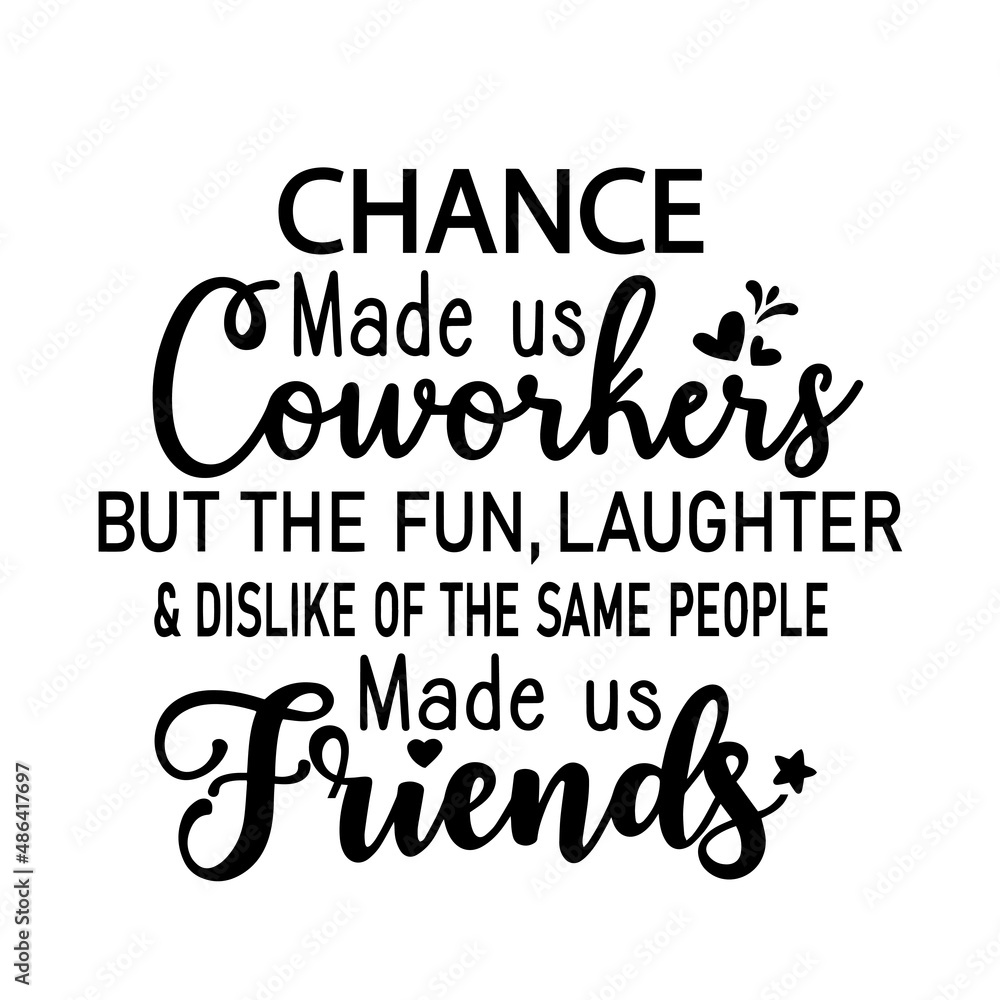 Obraz premium chance made us coworkers inspirational quotes, motivational positive quotes, silhouette arts lettering design