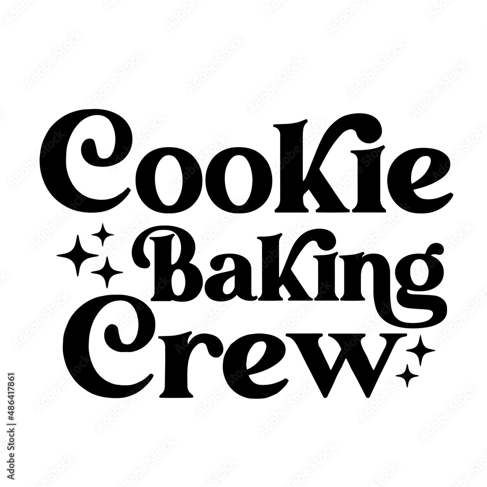 Obraz premium cookie baking crew inspirational quotes, motivational positive quotes, silhouette arts lettering design