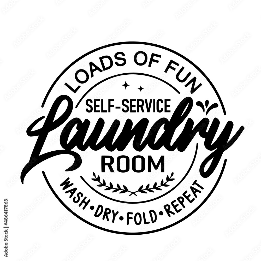laundry room loads of fun wash dry fold repeat inspirational quotes, motivational positive quotes, silhouette arts lettering design