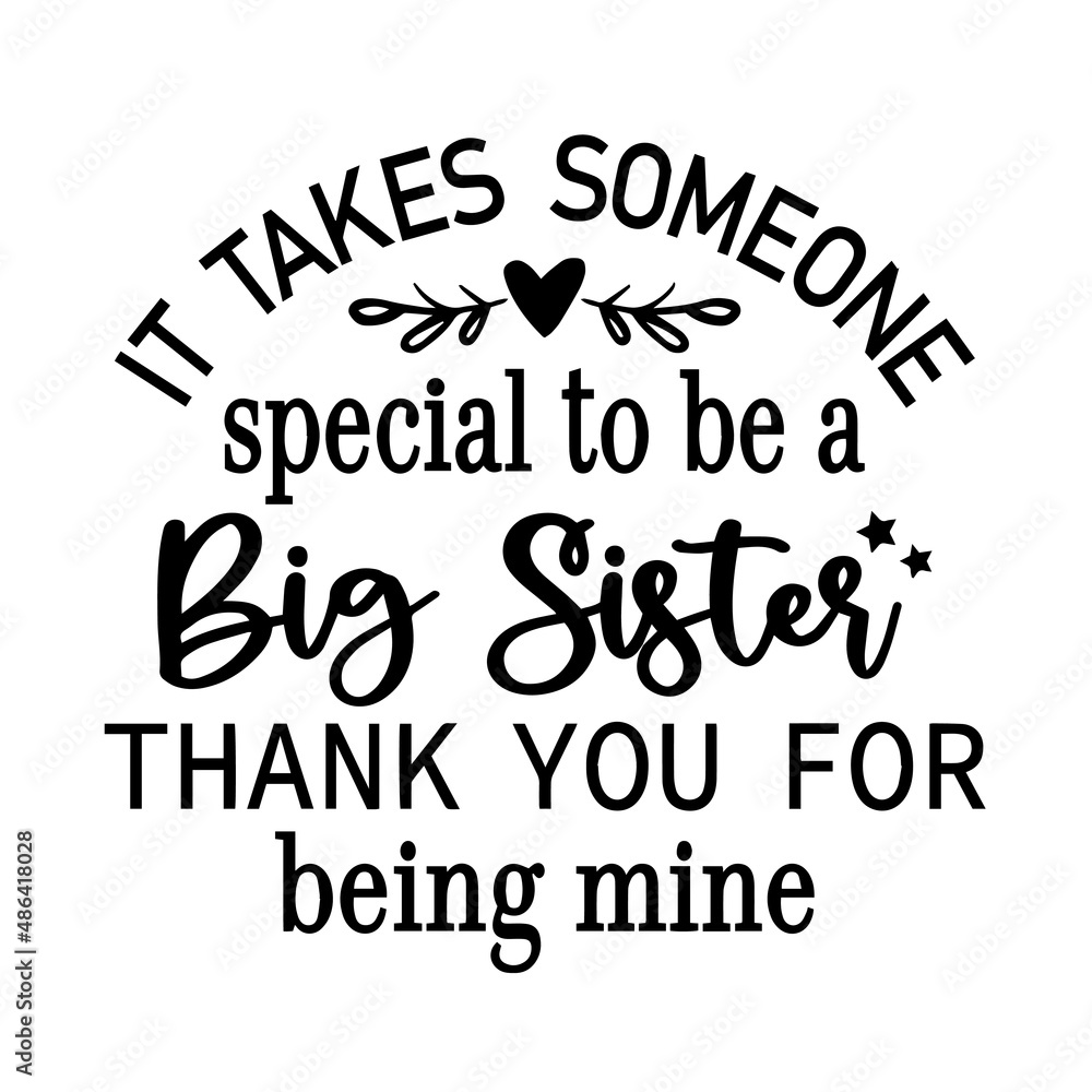 it takes someone special to be a big sister thank you for being ...
