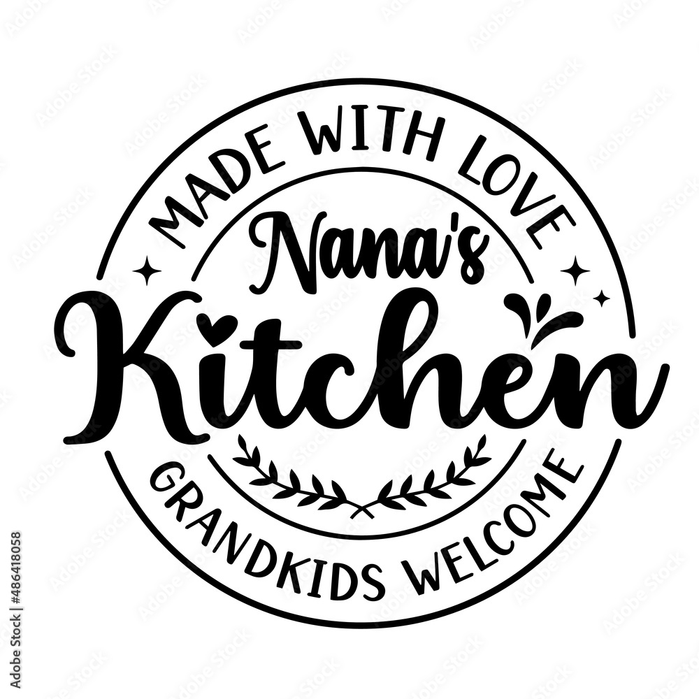 made with love nana's kitchen grandkids welcome inspirational quotes, motivational positive quotes, silhouette arts lettering design