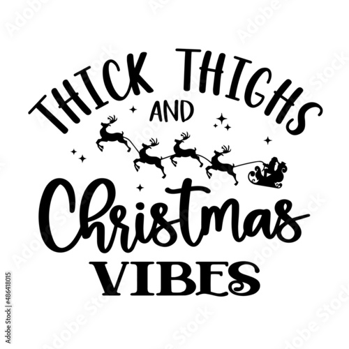 thick thighs and christmas vibes inspirational quotes, motivational positive quotes, silhouette arts lettering design