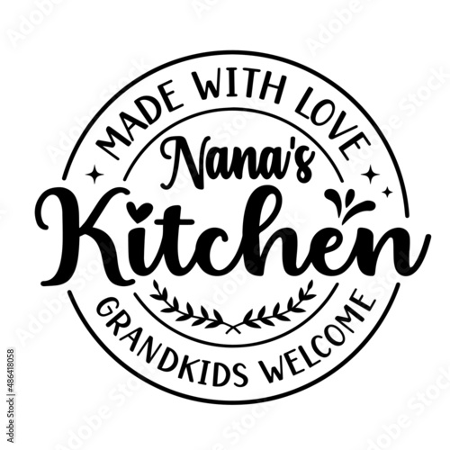 made with love nana's kitchen grandkids welcome inspirational quotes, motivational positive quotes, silhouette arts lettering design