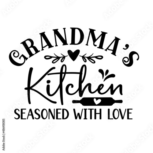 grandma's kitchen seasoned with love inspirational quotes, motivational positive quotes, silhouette arts lettering design