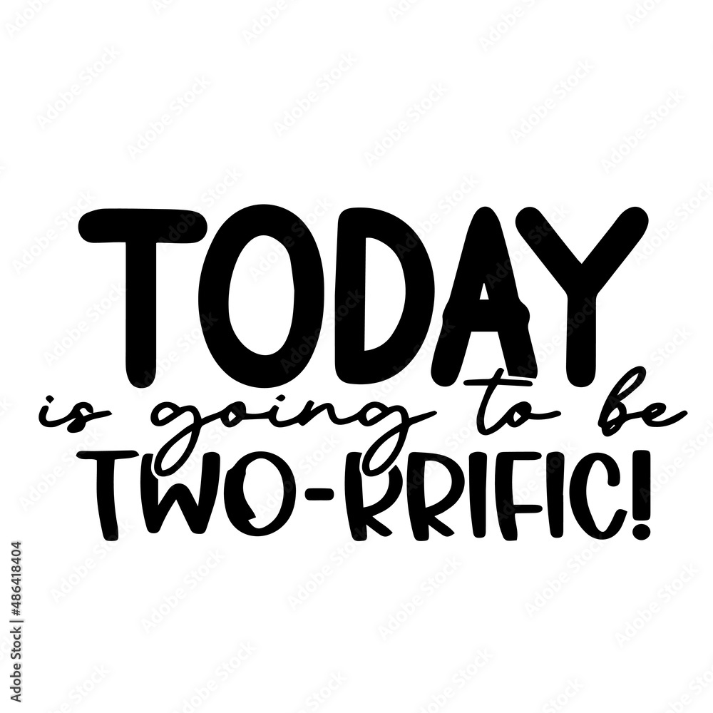 today is going to be two-rrific inspirational quotes, motivational positive quotes, silhouette arts lettering design