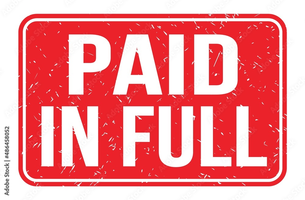 PAID IN FULL, words on red rectangle stamp sign PAID IN FULL, words on red rectangle stamp sign