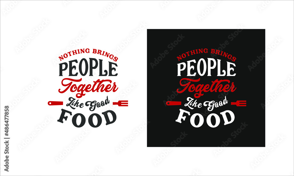 Obraz premium Food Quote Decorative Lettering Nothing Brings People Together Like Good Food