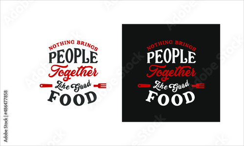 Food Quote Decorative Lettering Nothing Brings People Together Like Good Food