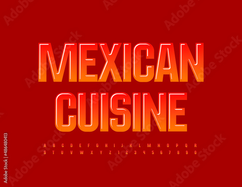 Vector bright logo Mexican Cuisine. Red hot Font. Glossy Alphabet Letters and Numbers set