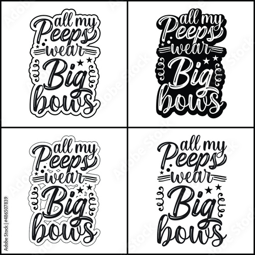 All My Peeps Wear Big Bows typography t-shirt design