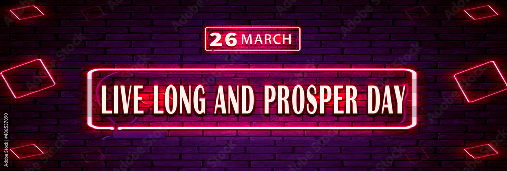 26 March, Live Long and Prosper Day, Neon Text Effect on bricks Background
