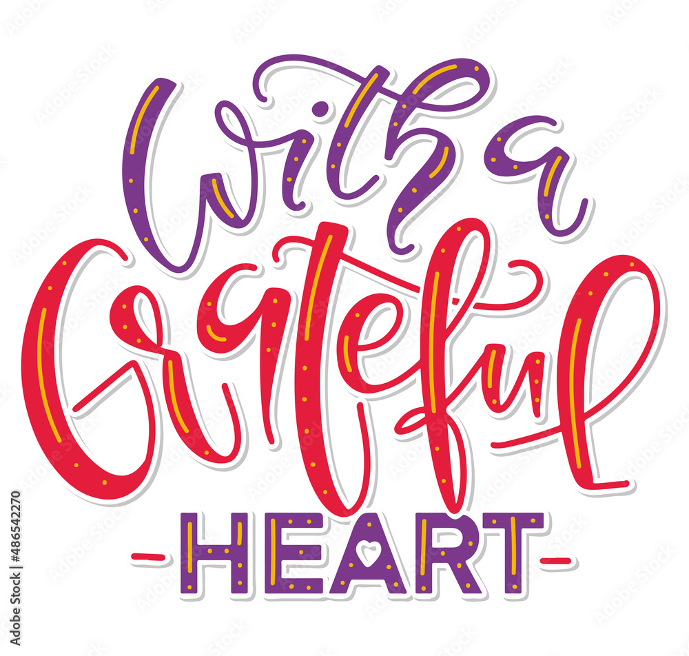 Obraz premium With a grateful heart - multicolored lettering. Vector illustration