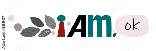 I am ok  vector art Colourful letters. Confidence building words, phrase for personal growth. t-shirts, posters, self help affirmation inspiring motivating typography.