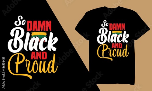 So Damn Black And Proud T-Shirt Design