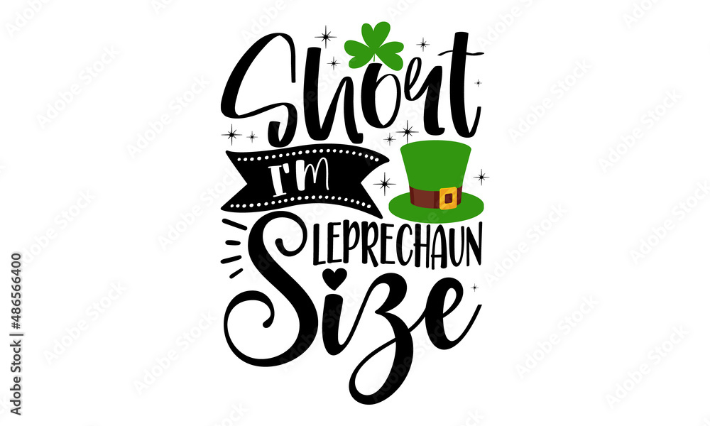 Naklejka premium short-i'm-leprechaun-size, Hand lettering Saint Patrick's Day greetings card with clover shapes and branches vector, Beer festival lettering typography icon