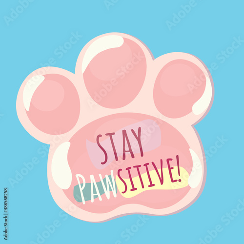 Stay Pawsitive!. Paw Sticker
