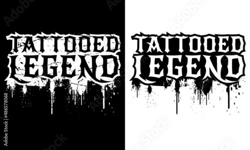 Tattooed Legend Typography T-shirt Design