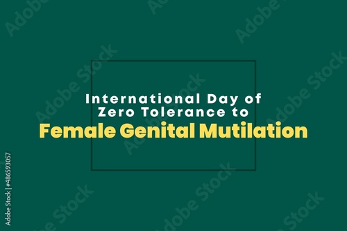 International Day of Zero Tolerance to Female Genital Mutilation.Typography holiday conceptual design. 