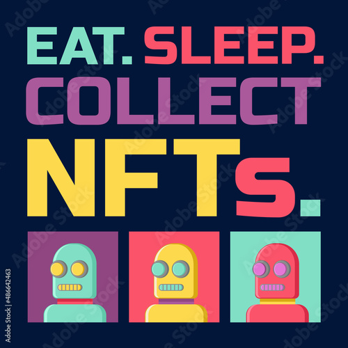 NFT Collector T-Shirt and Other Apparel Design. Funny quote and illustration that say Eat, Sleep and Collect NFTs. Suitable for NFT Collector Community.