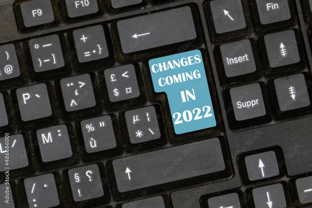 Text sign showing Changes Coming In 2022 on keyboard Text sign showing Changes Coming In 2022 on keyboard