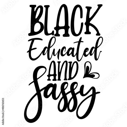 Black Educated and Sassy svg