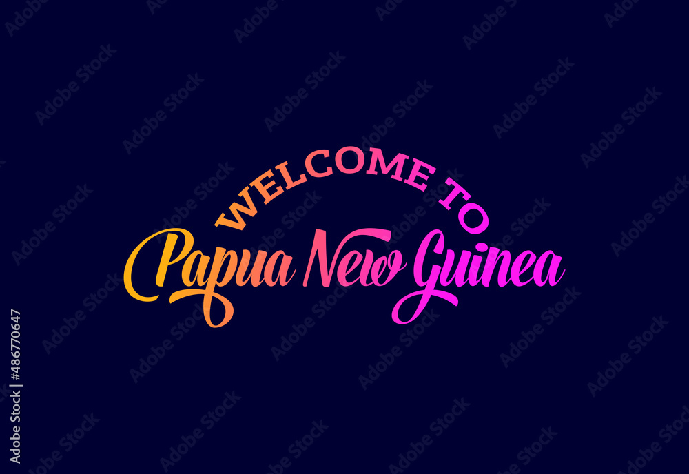 Welcome To Papua New Guinea. Word Text Creative Font Design Illustration. Welcome sign