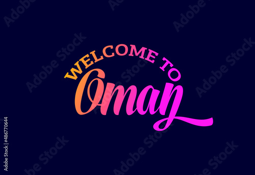 Welcome To Oman. Word Text Creative Font Design Illustration. Welcome sign