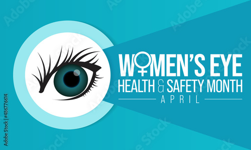 Women's eye health and safety month is observed every year in April, In an effort to create awareness to various eye diseases that women are more prone to have than men. Vector illustration