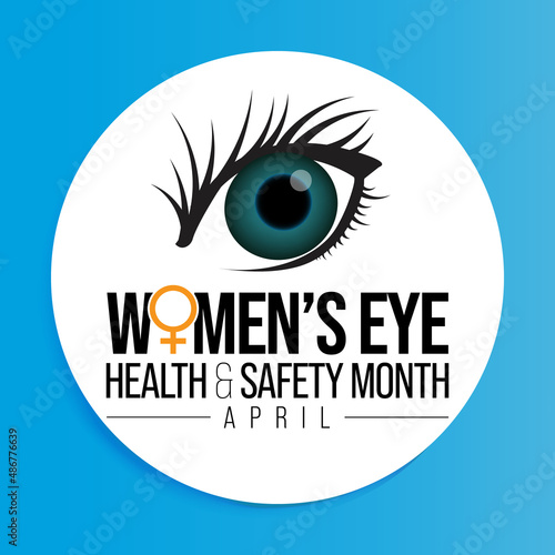 Women's eye health and safety month is observed every year in April, In an effort to create awareness to various eye diseases that women are more prone to have than men. Vector illustration
