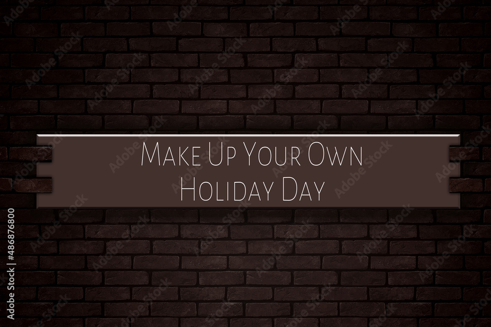 March month, day of March. Make Up Your Own Holiday Day, on Bricks Background March month, day of March. Make Up Your Own Holiday Day, on Bricks Background