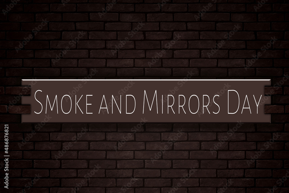 March month, day of March. Smoke and Mirrors Day, on Bricks Background March month, day of March. Smoke and Mirrors Day, on Bricks Background