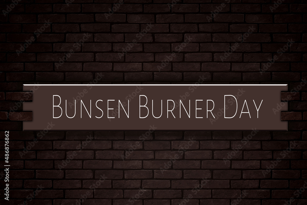 March month, day of March. Bunsen Burner Day, on Bricks Background March month, day of March. Bunsen Burner Day, on Bricks Background